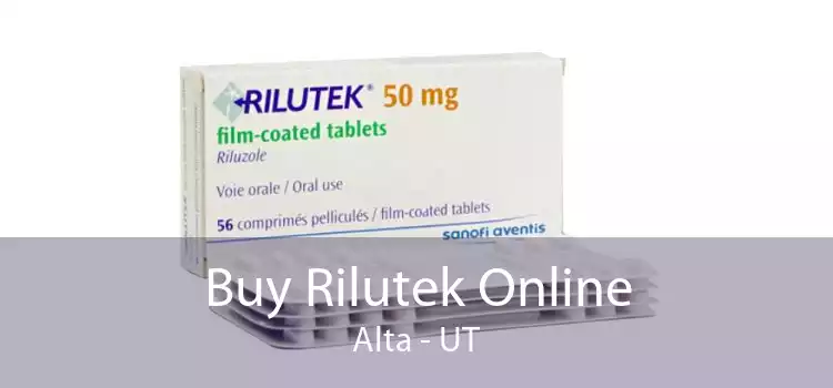 Buy Rilutek Online Alta - UT