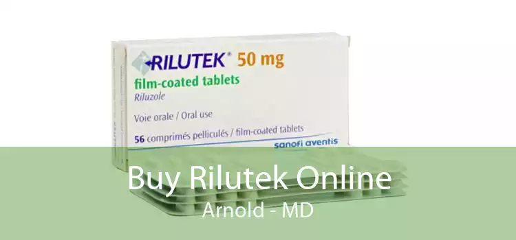 Buy Rilutek Online Arnold - MD