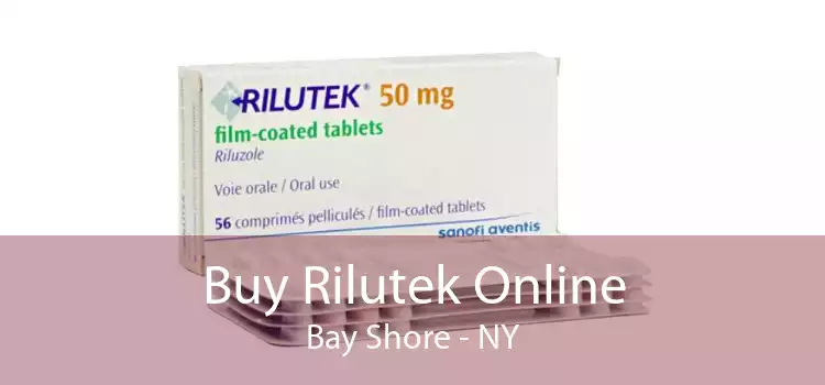 Buy Rilutek Online Bay Shore - NY