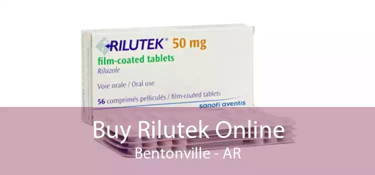 Buy Rilutek Online Bentonville - AR