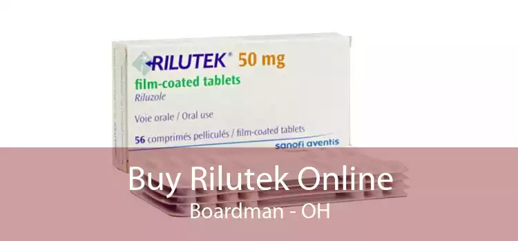 Buy Rilutek Online Boardman - OH
