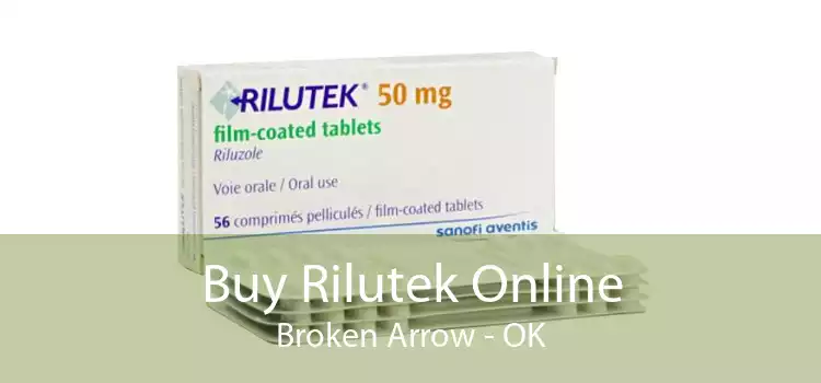 Buy Rilutek Online Broken Arrow - OK
