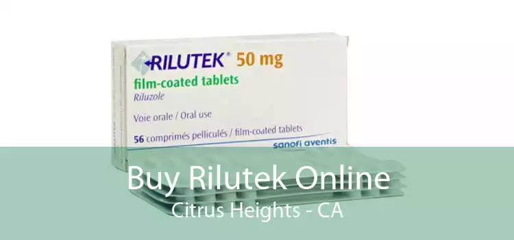 Buy Rilutek Online Citrus Heights - CA