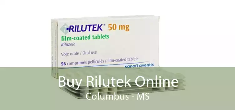 Buy Rilutek Online Columbus - MS