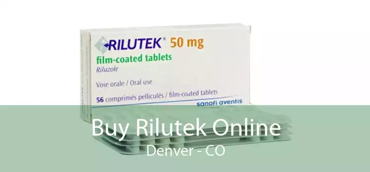 Buy Rilutek Online Denver - CO